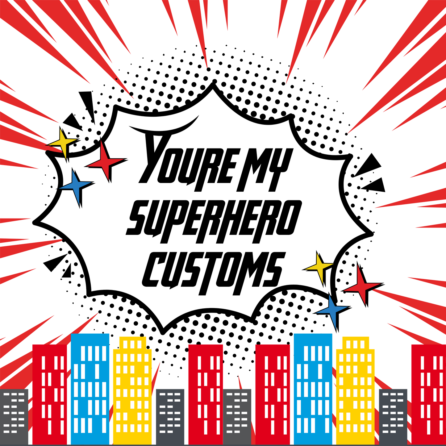 You’re my Superhero Custom