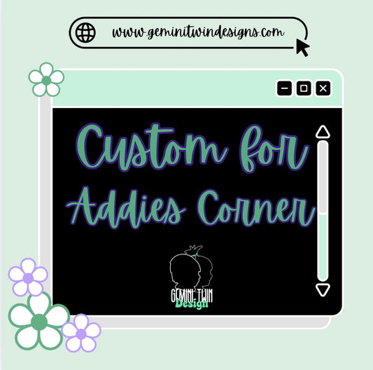 Custom for Addie’s Corner