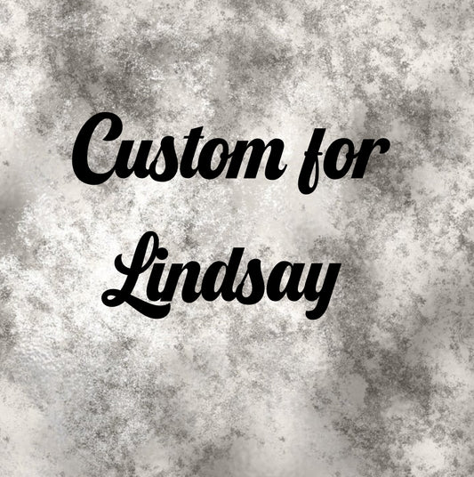 Custom for Lindsay