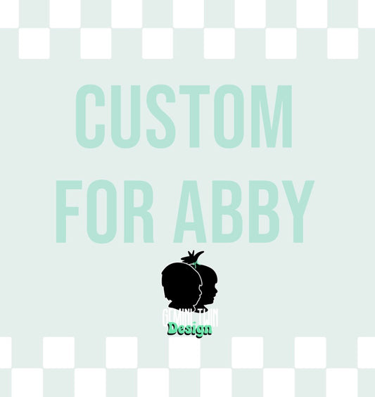 Custom for Abby