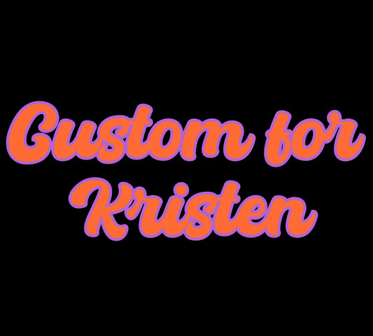 Custom for Kristen