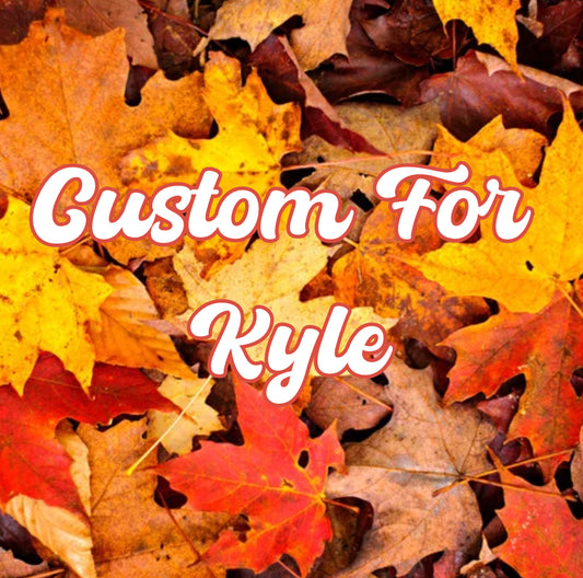 Custom for Kyle Turkey