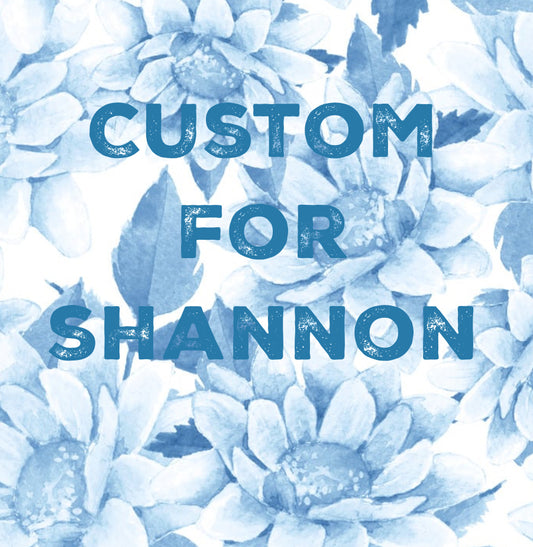 Custom Order Shannon