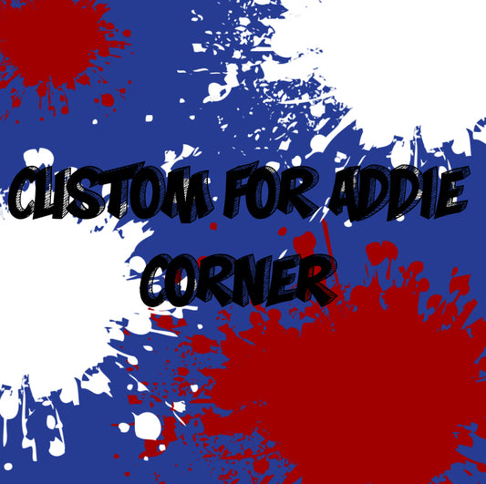 Custom for Addie’s Corner