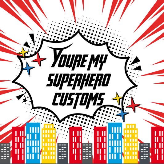 You’re my Superhero Custom