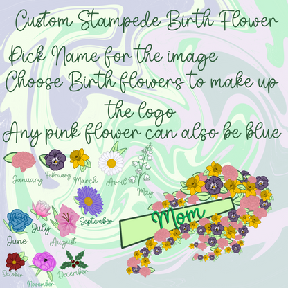 Custom Birth Flower Stampede