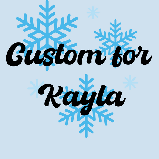 Custom for Kayla