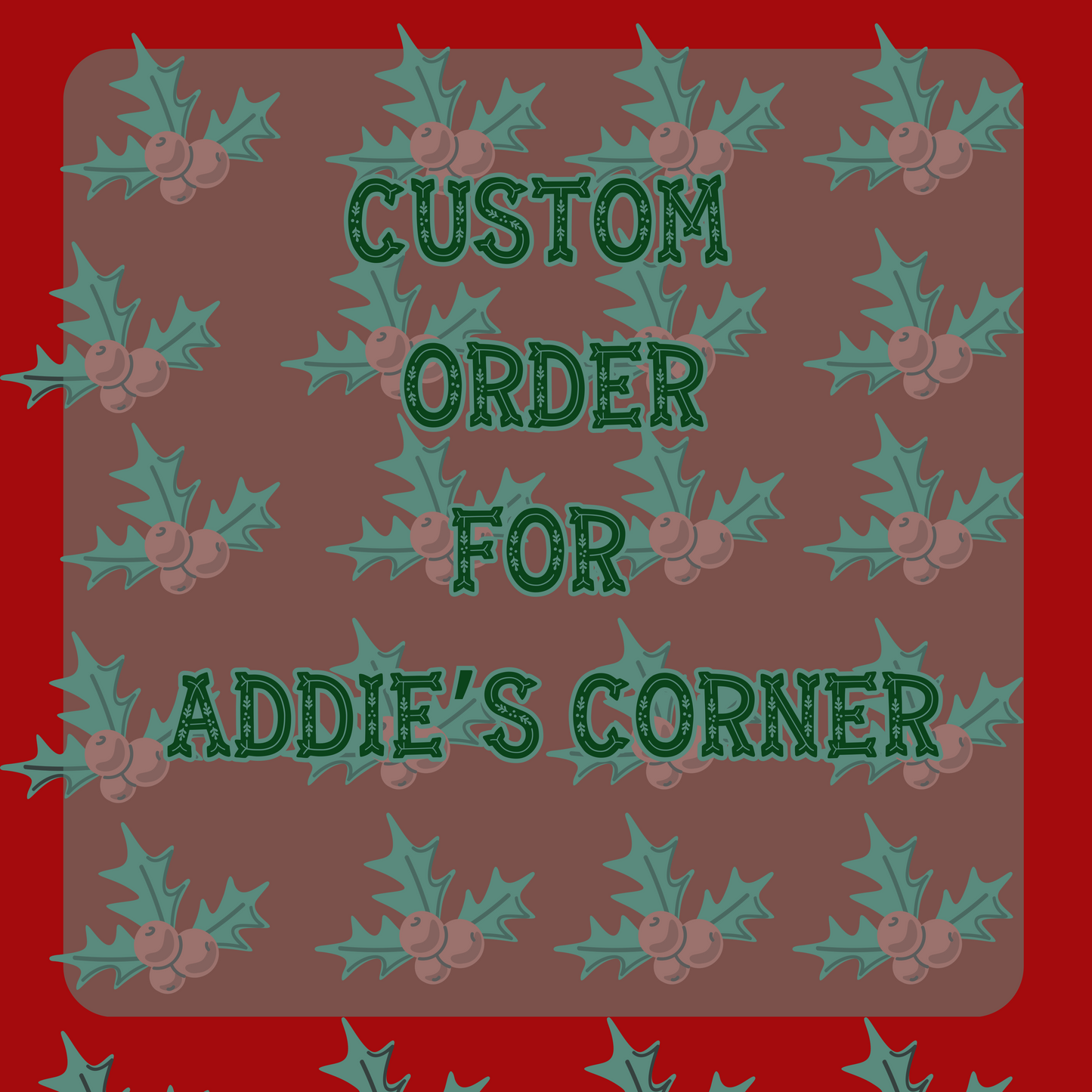 Custom For Addie’s Corner